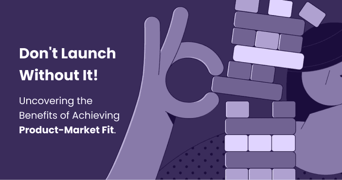 Image for Don't Launch Without It! Uncovering the Benefits of Achieving Product-Market Fit.