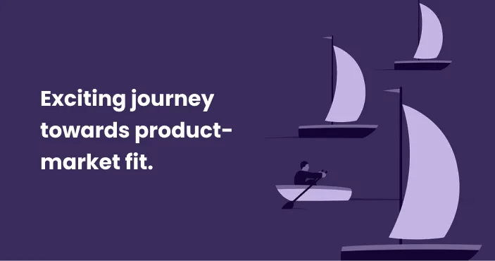 Title card: 'Exciting journey towards product-market fit' — sailing boats of increasing size beside a single person rowing a small boat.