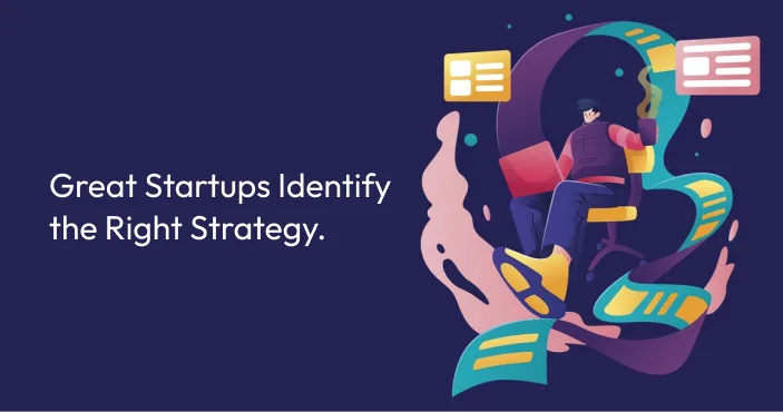 Title card: 'Great Startups Identify the Right Strategy.' — a person seated at a desk surrounded by floating interface panels.