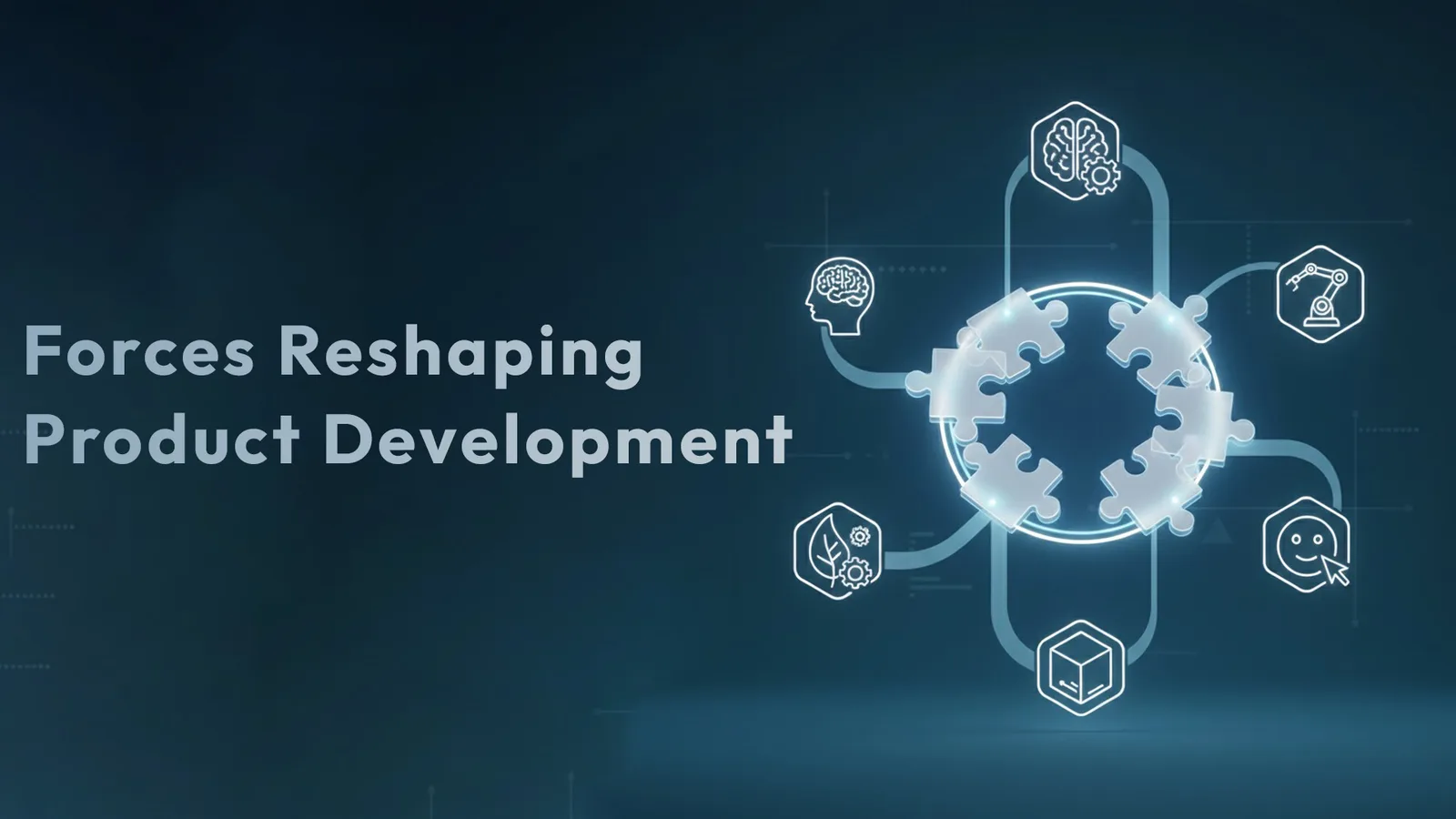 Title card: 'Forces Reshaping Product Development' — jigsaw pieces forming a ring, linked to icons for AI, robotics, sustainability, packaging and customer feedback.