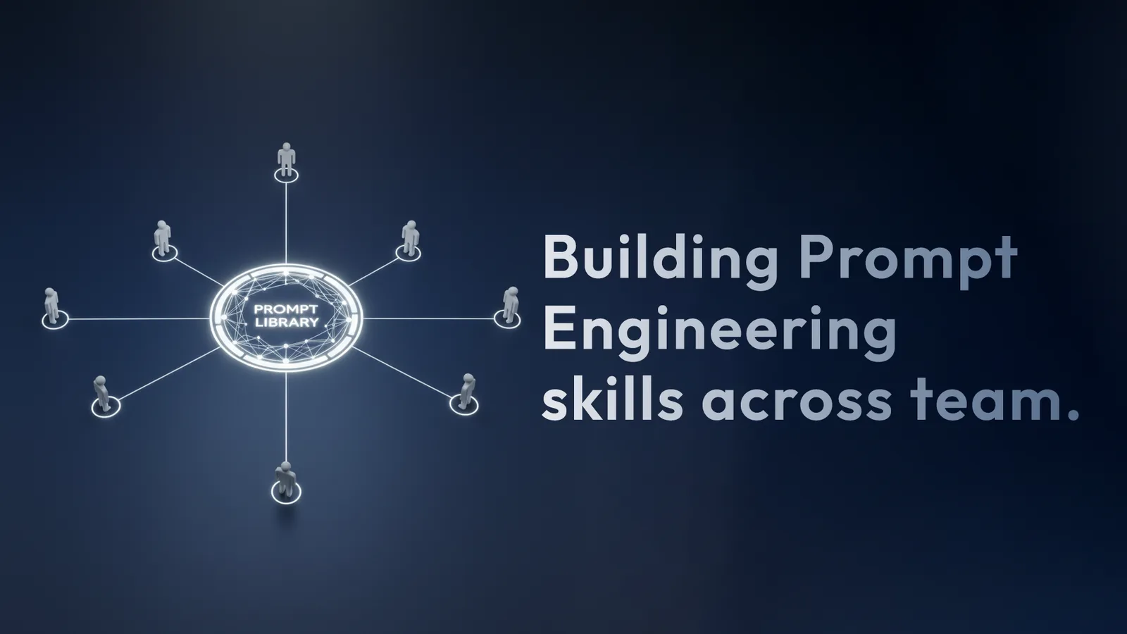 Title card: 'Building Prompt Engineering skills across team' — a central node labelled Prompt Library connected by spokes to eight figures around it.